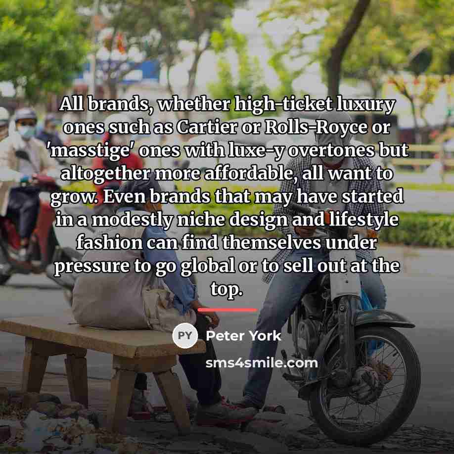 “All brands, whether high-ticket luxury ones such as Cartier or…” quote by Peter York