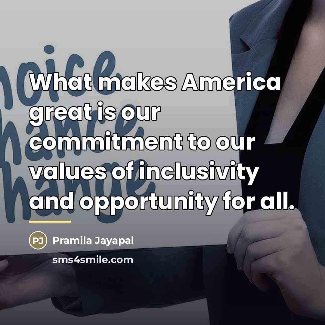 “What makes America great is our commitment to our values…” quote by Pramila Jayapal