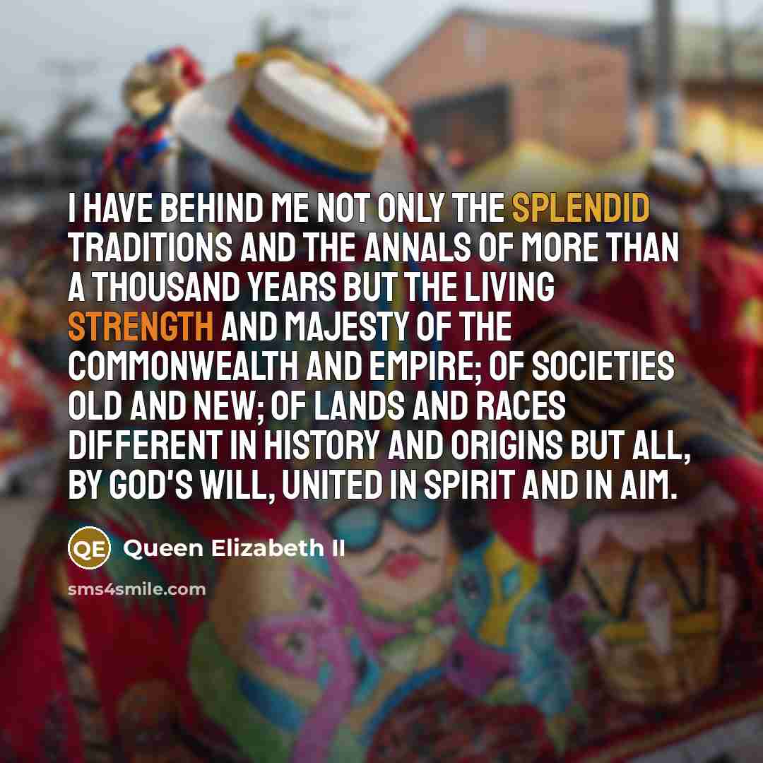 “I have behind me not only the splendid traditions and…” quote by Queen Elizabeth II