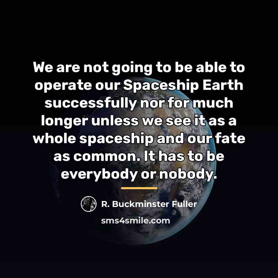“We are not going to be able to operate our…” quote by R. Buckminster Fuller