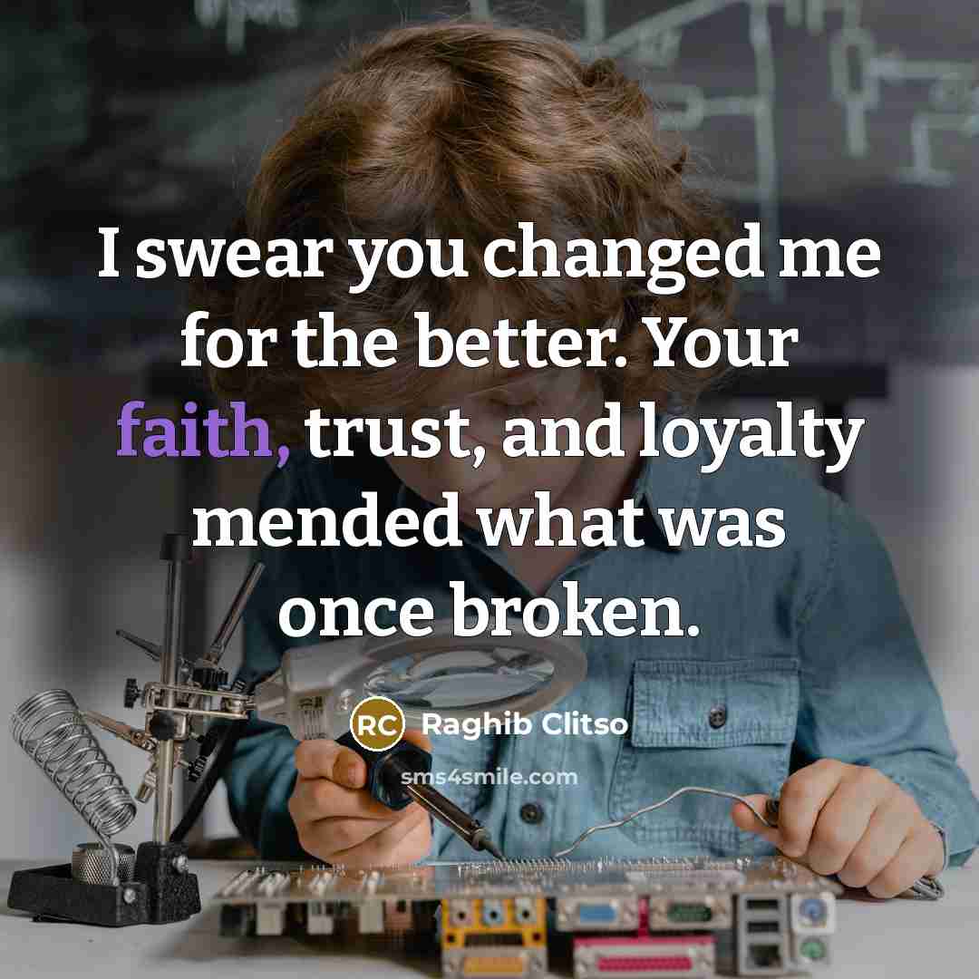 “I swear you changed me for the better. Your faith,…” quote by Raghib Clitso