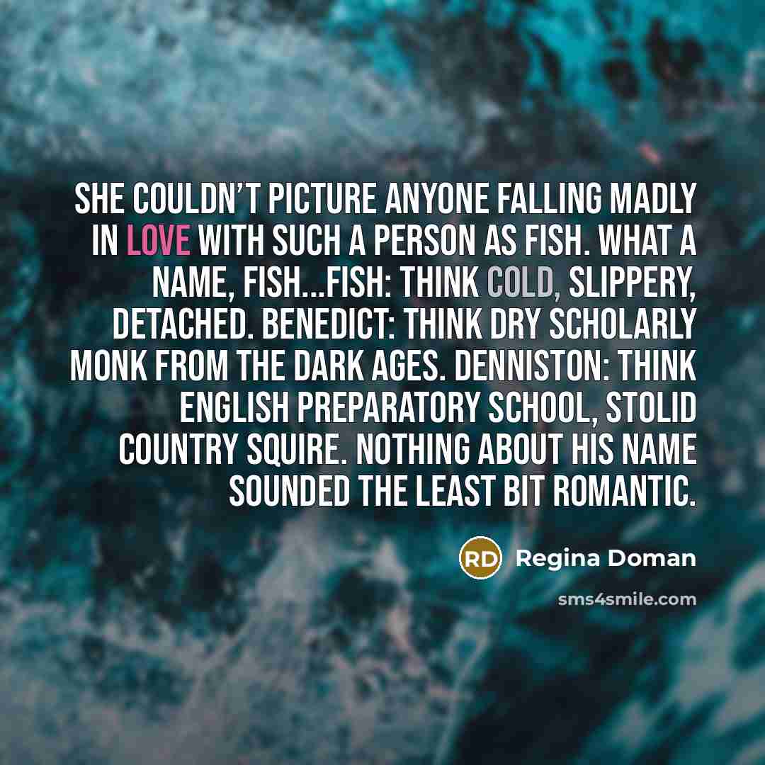 “She couldn’t picture anyone falling madly in love with such…” quote by Regina Doman