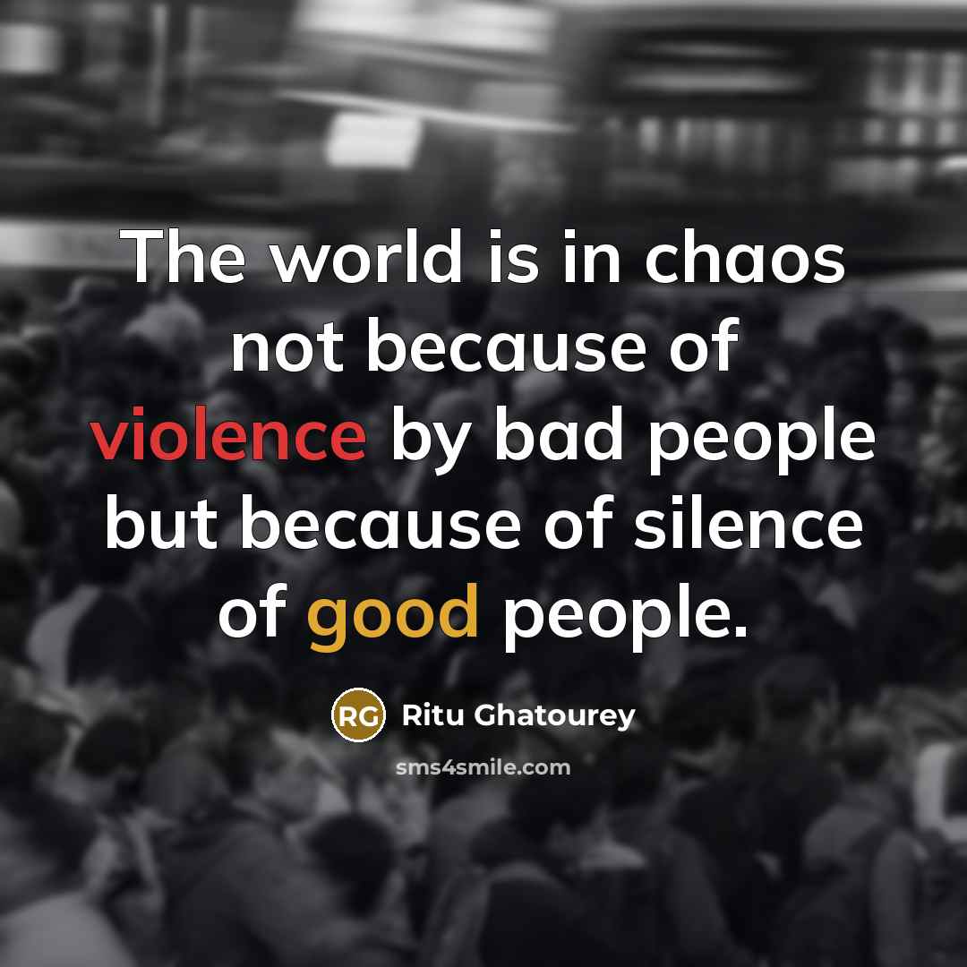 “The world is in chaos not because of violence by…” quote by Ritu Ghatourey