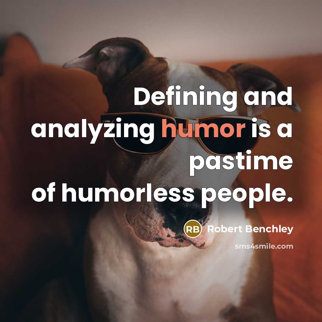 “Defining and analyzing humor is a pastime of humorless people.…” quote by Robert Benchley