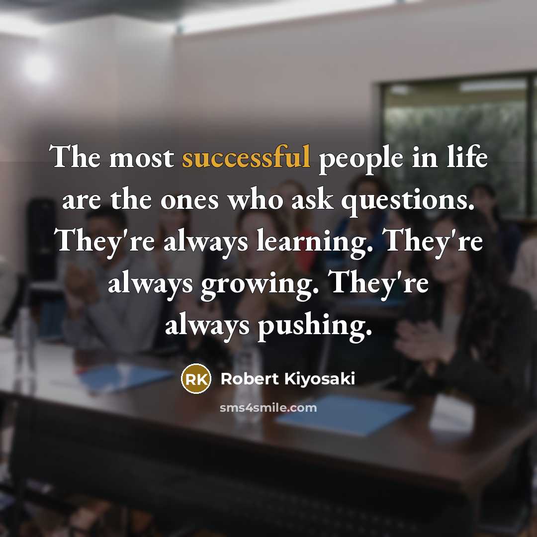 “The most successful people in life are the ones who…” quote by Robert Kiyosaki