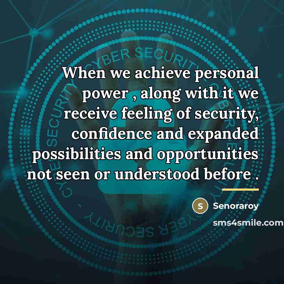 “When we achieve personal power , along with it we…” quote by Senoraroy