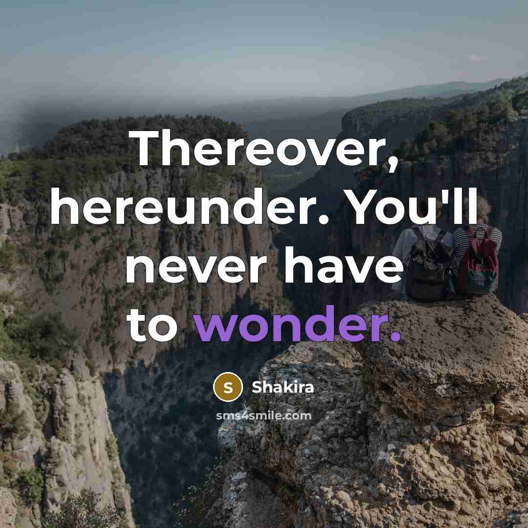 “Thereover, hereunder. You'll never have to wonder.” quote by Shakira