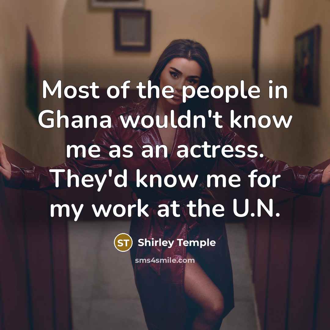 “Most of the people in Ghana wouldn't know me as…” quote by Shirley Temple
