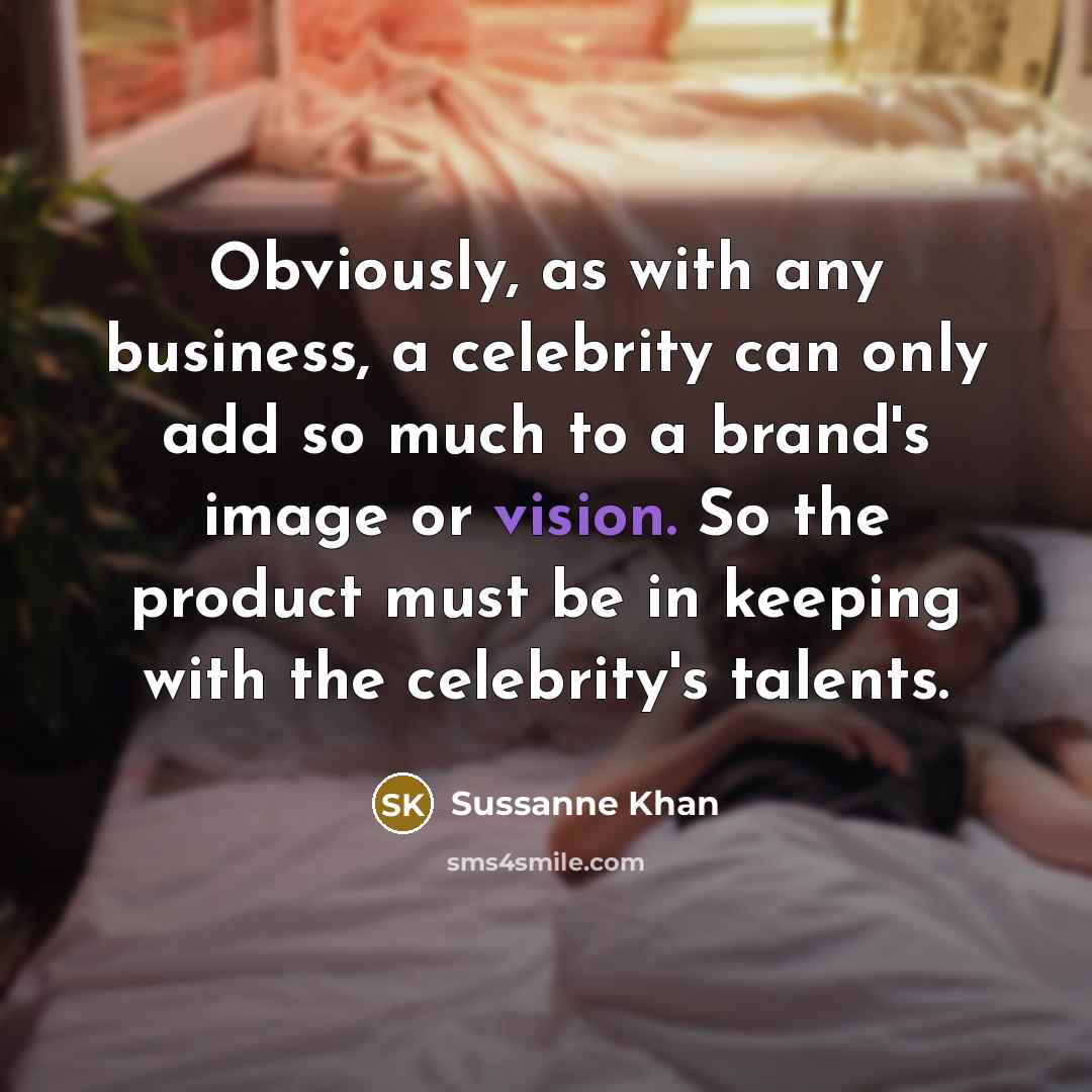 “Obviously, as with any business, a celebrity can only add…” quote by Sussanne Khan