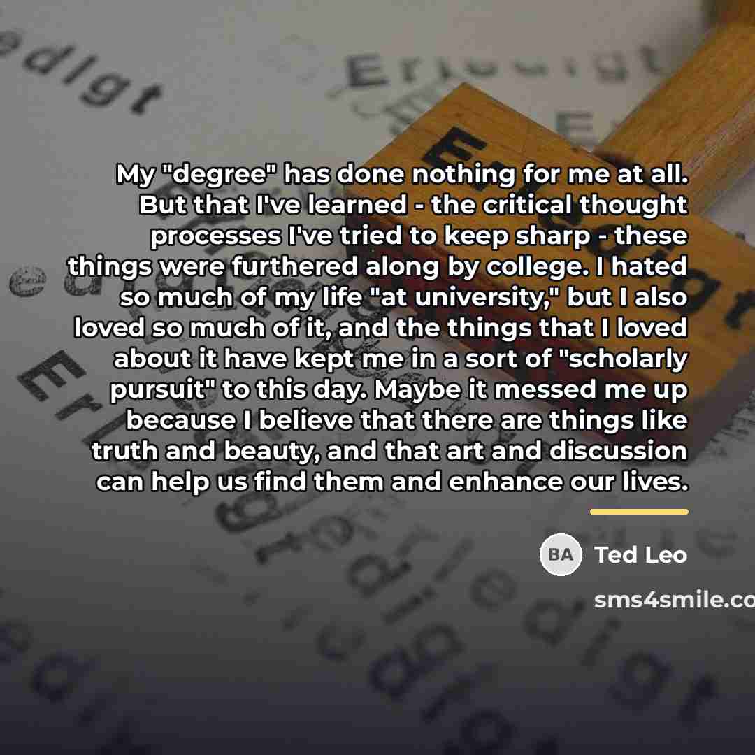 “My "degree" has done nothing for me at all. But…” quote by Ted Leo