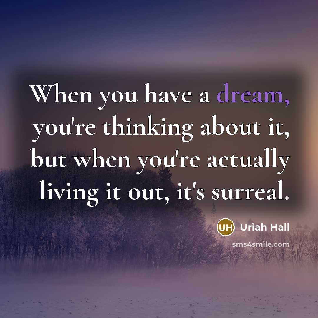 “When you have a dream, you're thinking about it, but…” quote by Uriah Hall