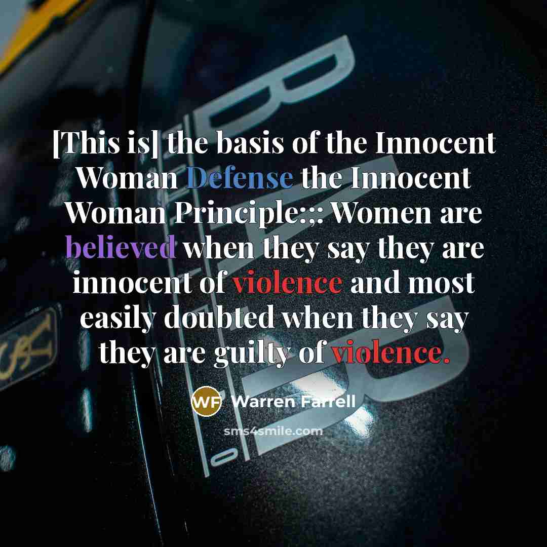 “[This is] the basis of the Innocent Woman Defense the…” quote by Warren Farrell