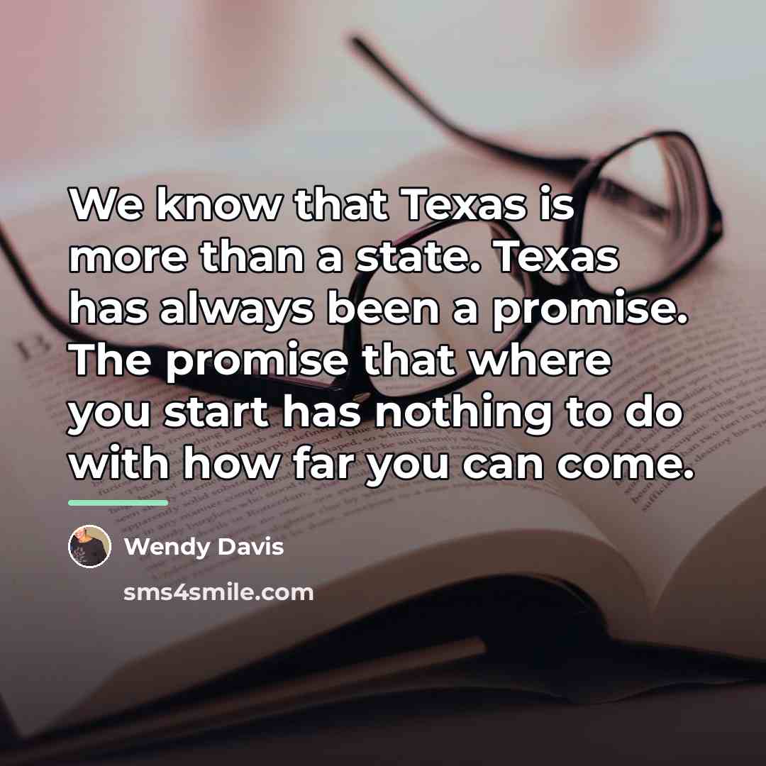 “We know that Texas is more than a state. Texas…” quote by Wendy Davis