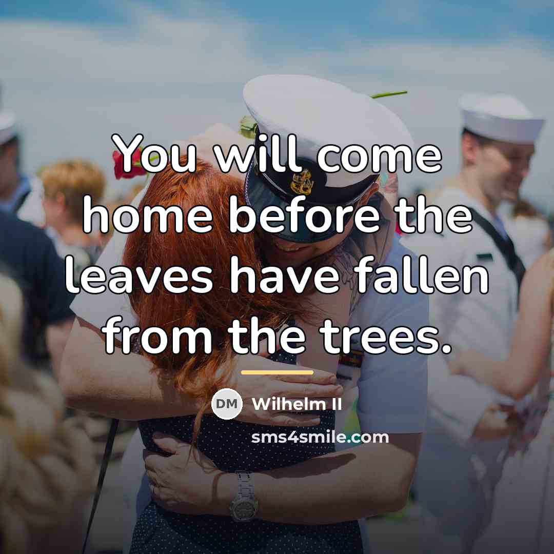 “You will come home before the leaves have fallen from…” quote by Wilhelm II