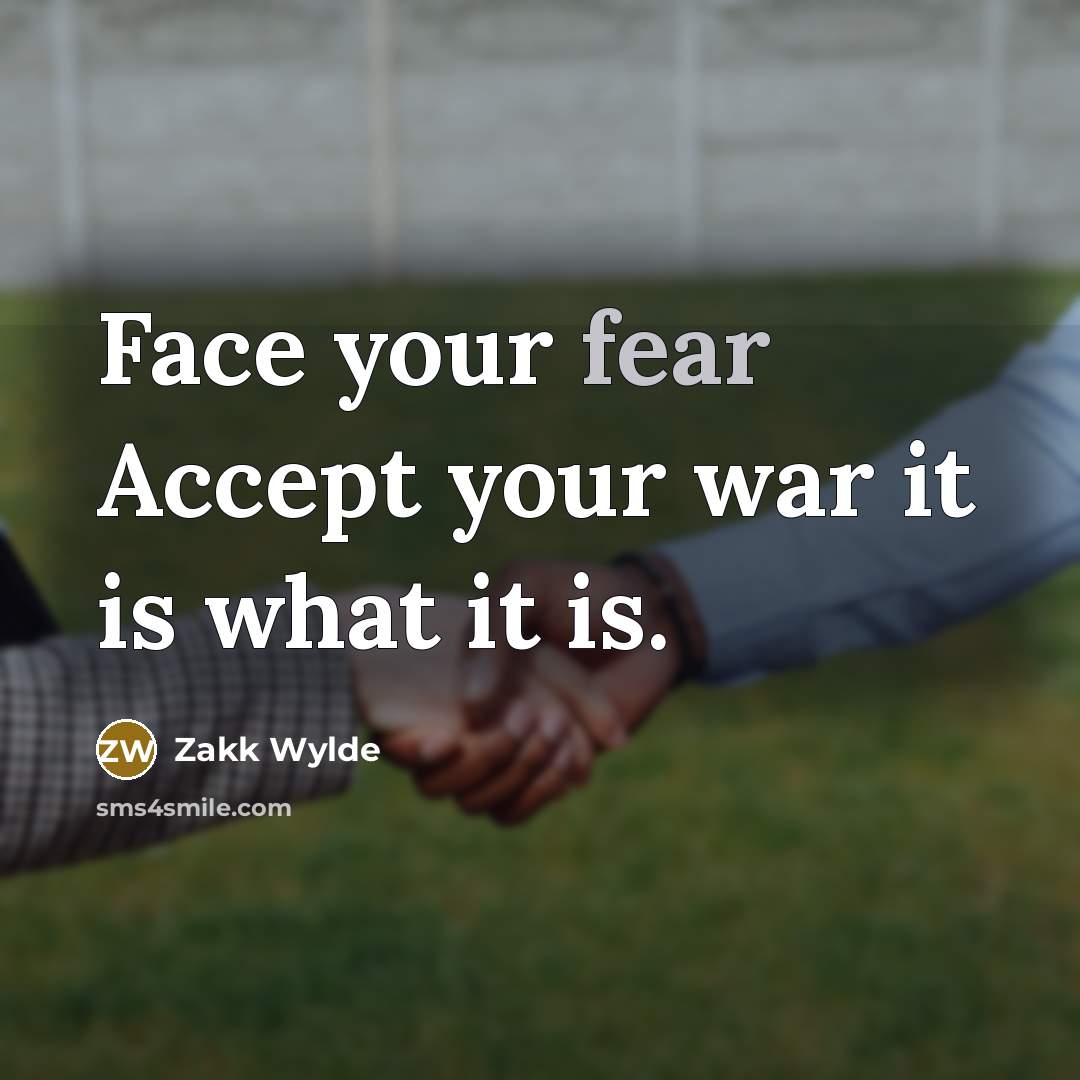“Face your fear Accept your war it is what it…” quote by Zakk Wylde