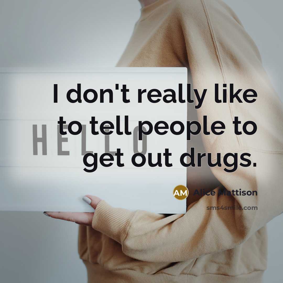“I don't really like to tell people to get out…” quote by Alice Mattison