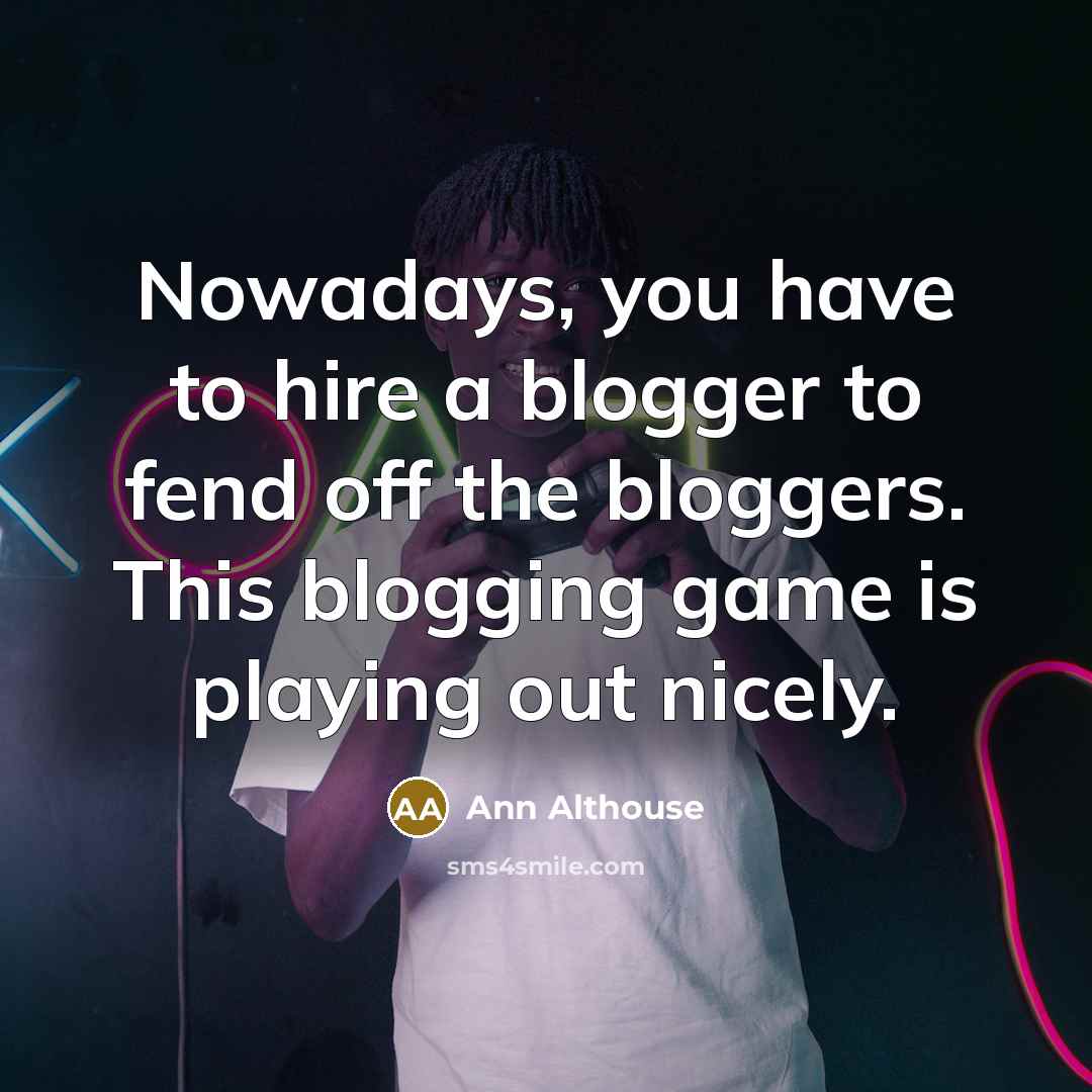 “Nowadays, you have to hire a blogger to fend off…” quote by Ann Althouse