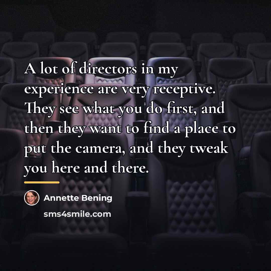 “A lot of directors in my experience are very receptive.…” quote by Annette Bening
