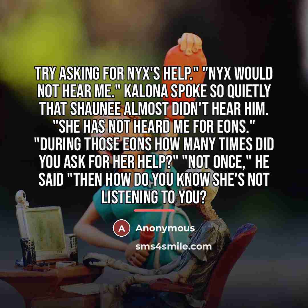 “Try asking for Nyx's help." "Nyx would not hear me."…” quote by Anonymous