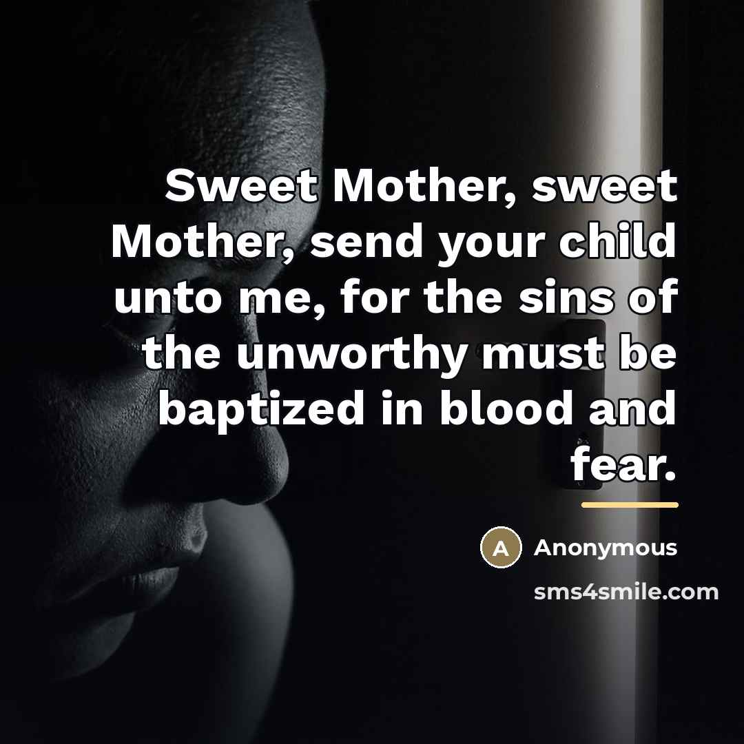 “Sweet Mother, sweet Mother, send your child unto me, for…” quote by Anonymous