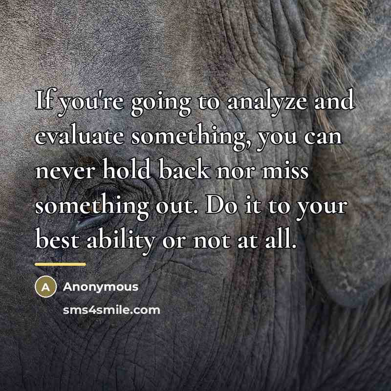“If you're going to analyze and evaluate something, you can…” quote by Anonymous