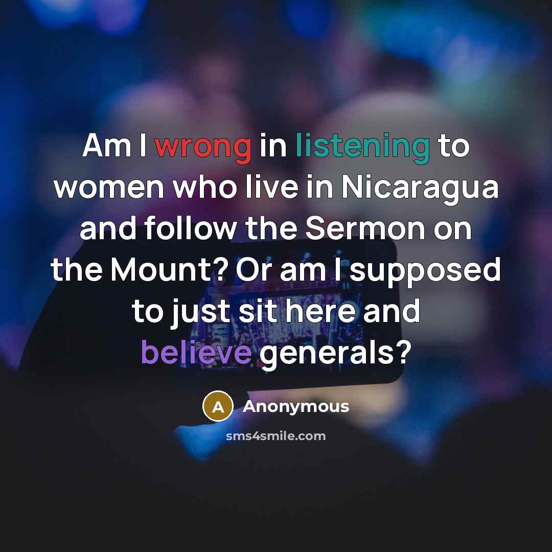 “Am I wrong in listening to women who live in…” quote by Anonymous