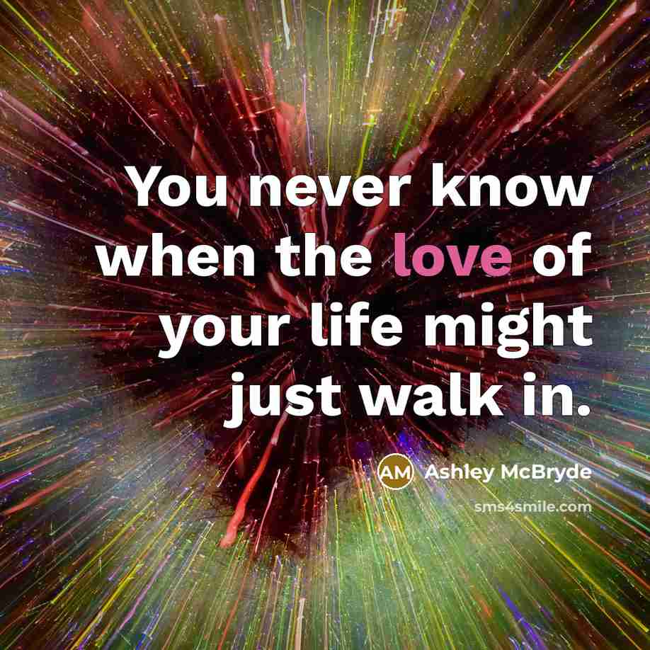 “You never know when the love of your life might…” quote by Ashley McBryde