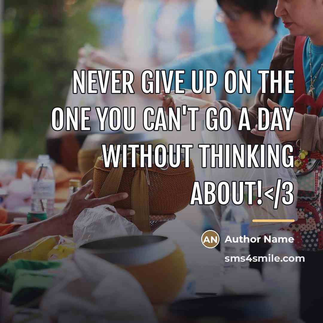 “Never Give Up On The One You Can't Go A…” quote by Author Name