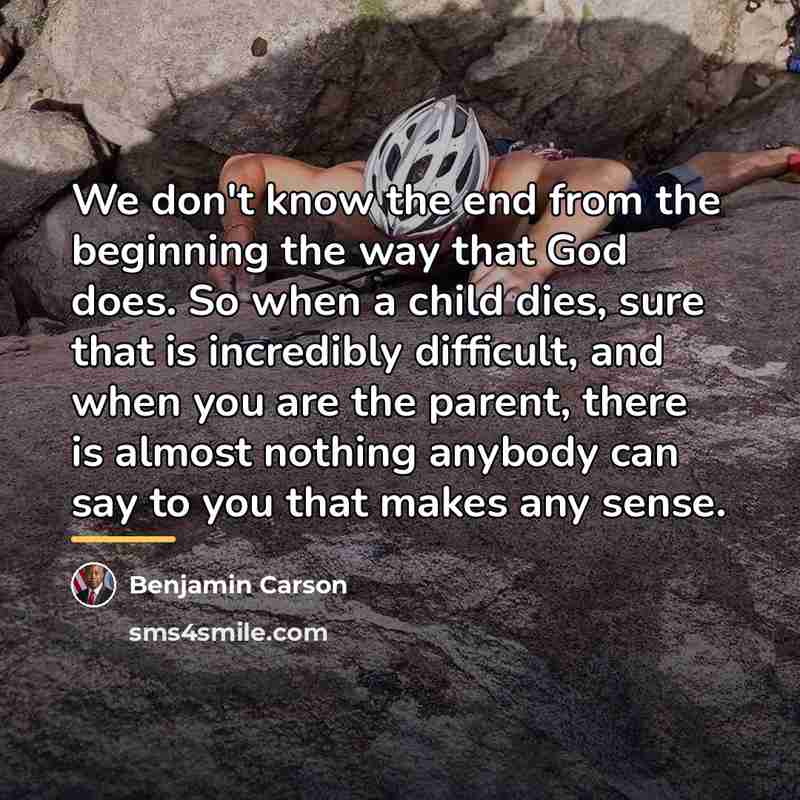 “We don't know the end from the beginning the way…” quote by Benjamin Carson