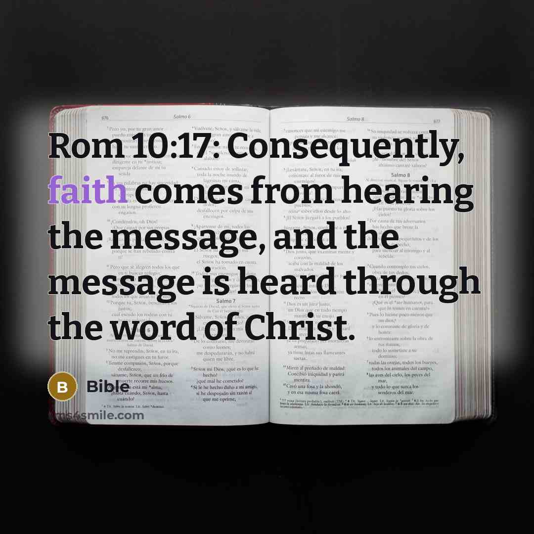 “Rom 10:17: Consequently, faith comes from hearing the message, and…” quote by Bible