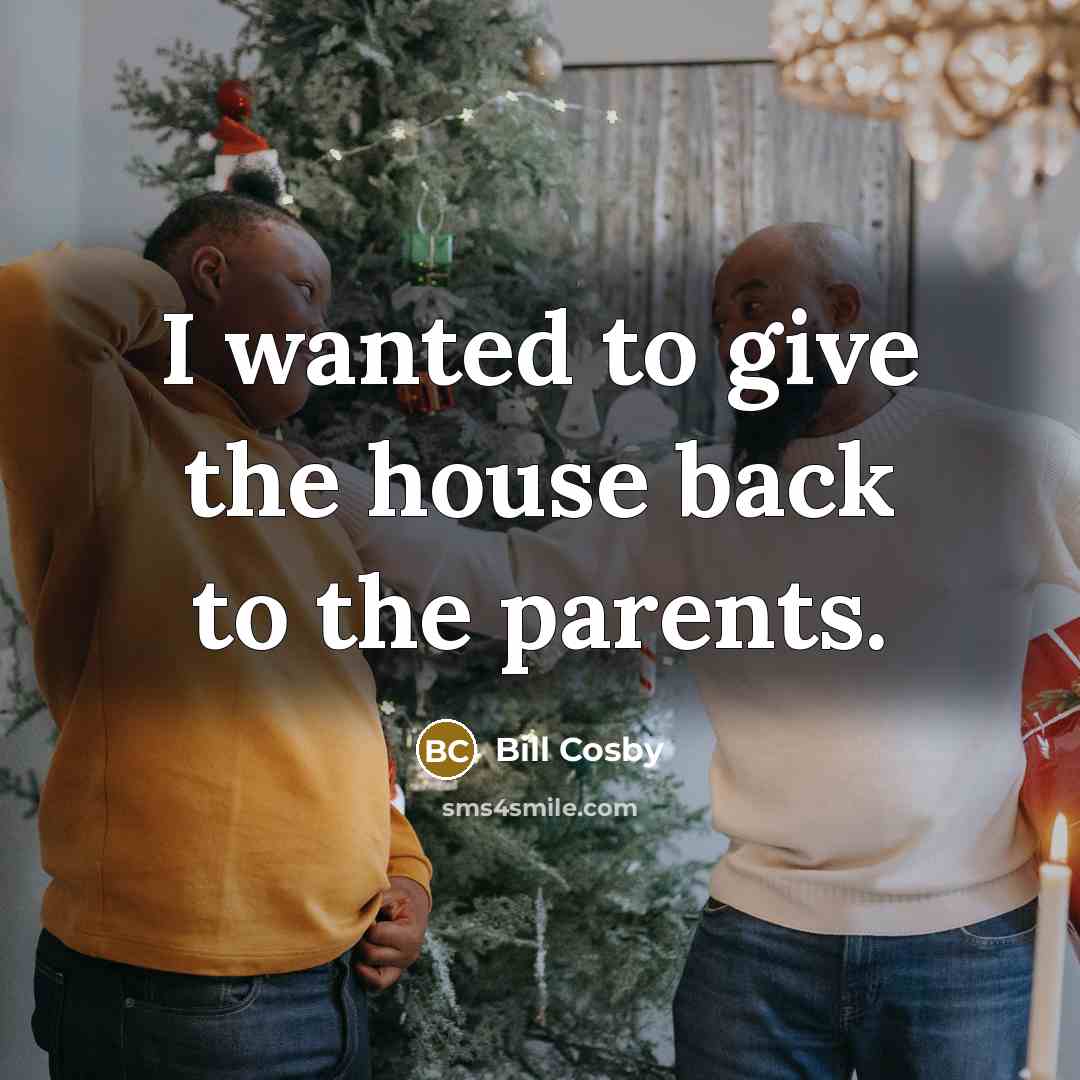 “I wanted to give the house back to the parents.…” quote by Bill Cosby