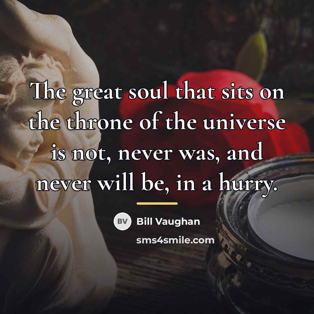 “The great soul that sits on the throne of the…” quote by Bill Vaughan