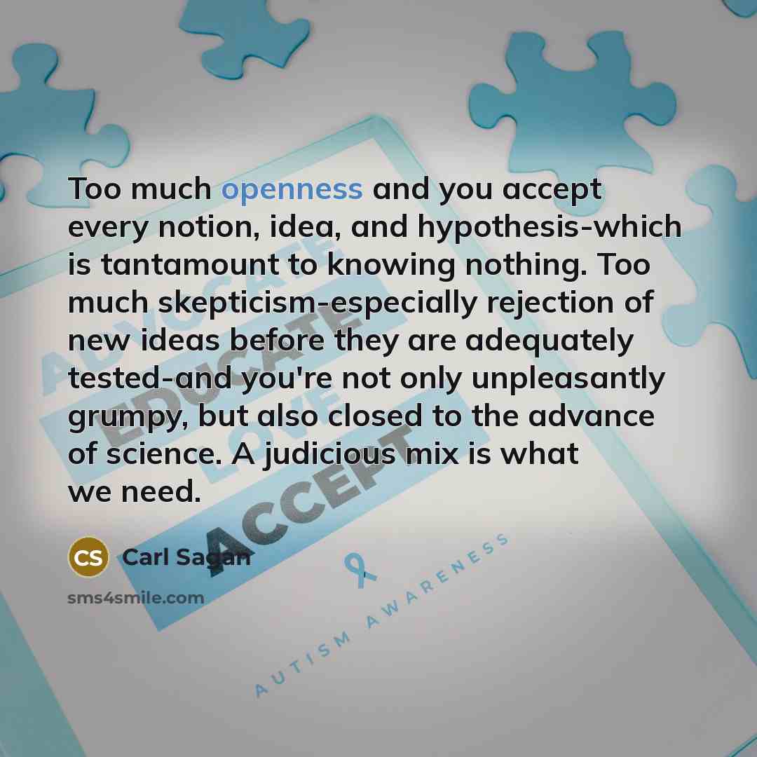 “Too much openness and you accept every notion, idea, and…” quote by Carl Sagan