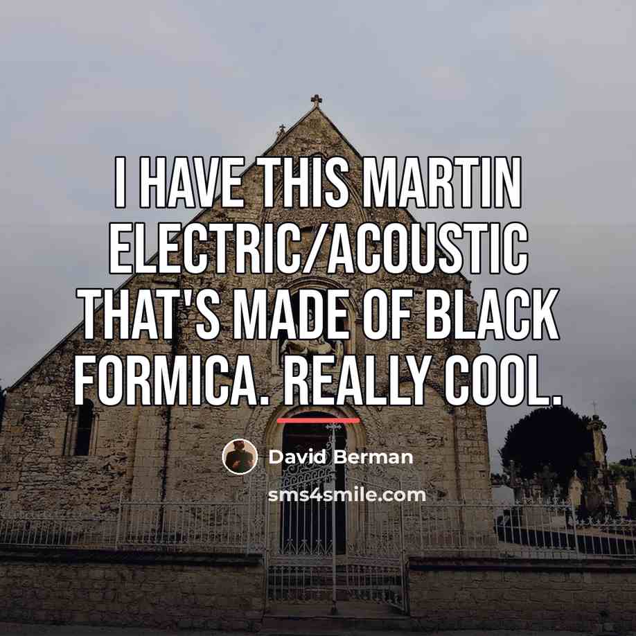 “I have this Martin electric/acoustic that's made of black formica.…” quote by David Berman