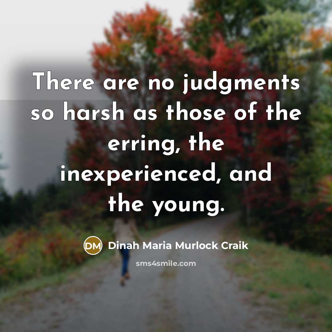 “There are no judgments so harsh as those of the…” quote by Dinah Maria Murlock Craik