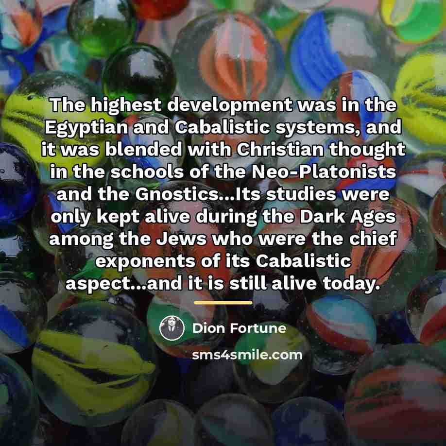 “The highest development was in the Egyptian and Cabalistic systems,…” quote by Dion Fortune