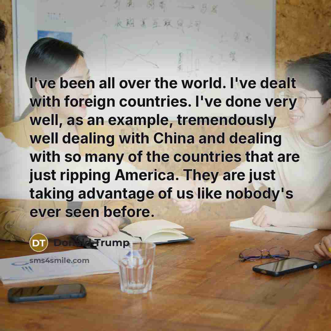 “I've been all over the world. I've dealt with foreign…” quote by Donald Trump