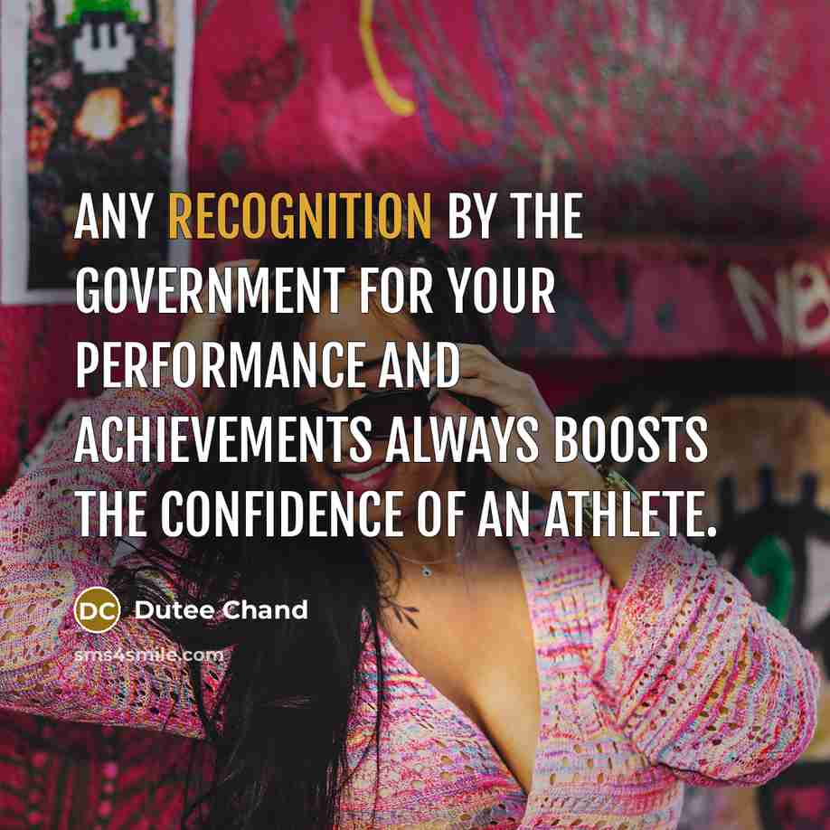 “Any recognition by the government for your performance and achievements…” quote by Dutee Chand