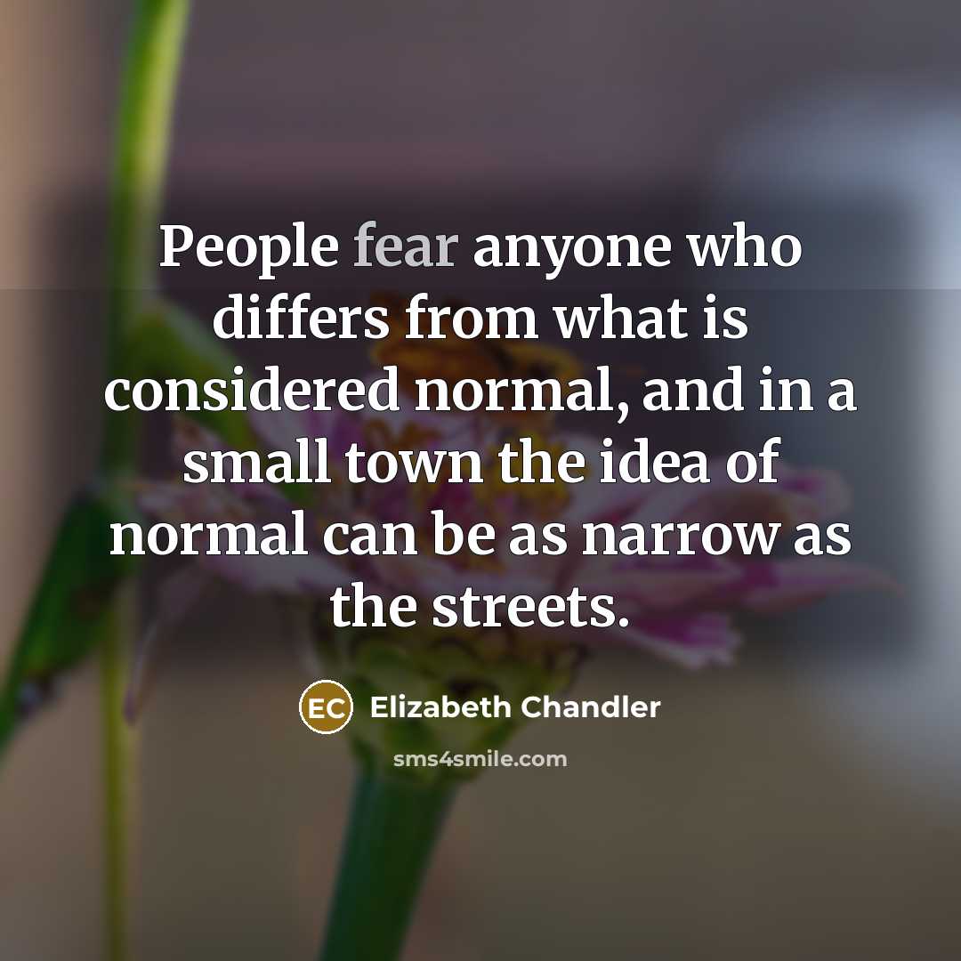 “People fear anyone who differs from what is considered normal,…” quote by Elizabeth Chandler