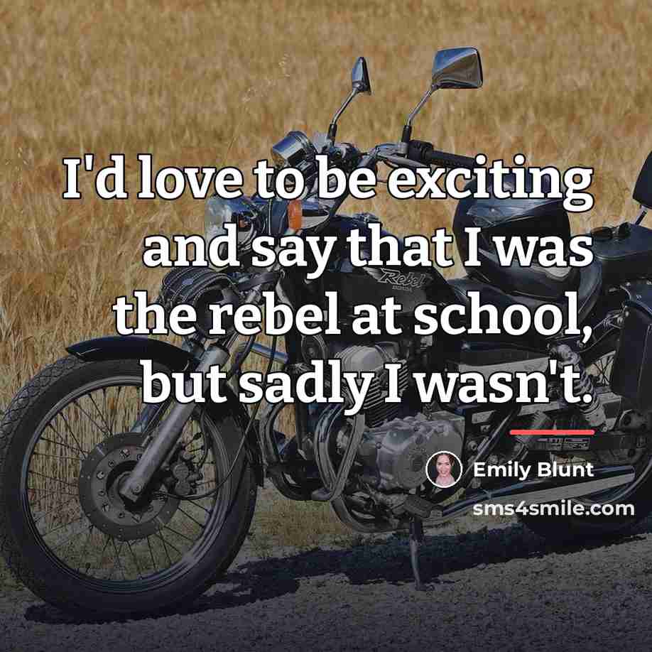 “I'd love to be exciting and say that I was…” quote by Emily Blunt