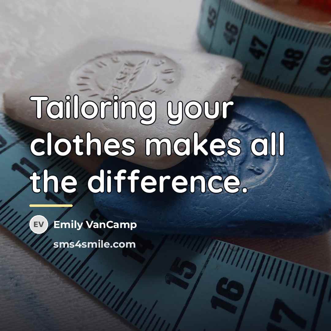 “Tailoring your clothes makes all the difference.…” quote by Emily VanCamp