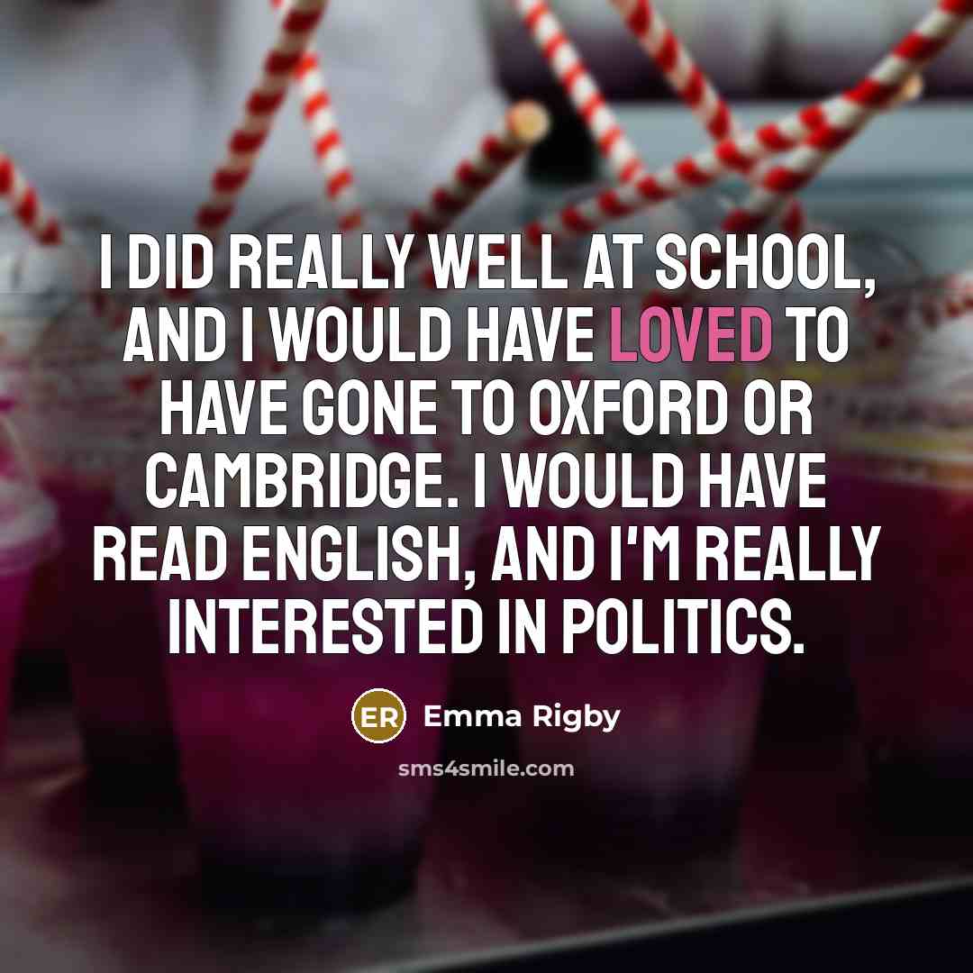 “I did really well at school, and I would have…” quote by Emma Rigby