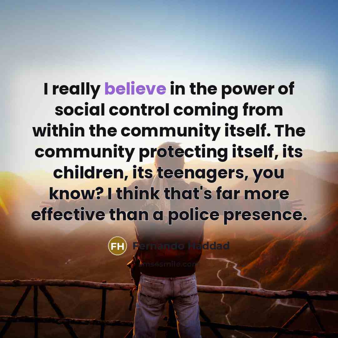 “I really believe in the power of social control coming…” quote by Fernando Haddad