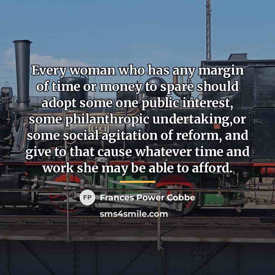“Every woman who has any margin of time or money…” quote by Frances Power Cobbe