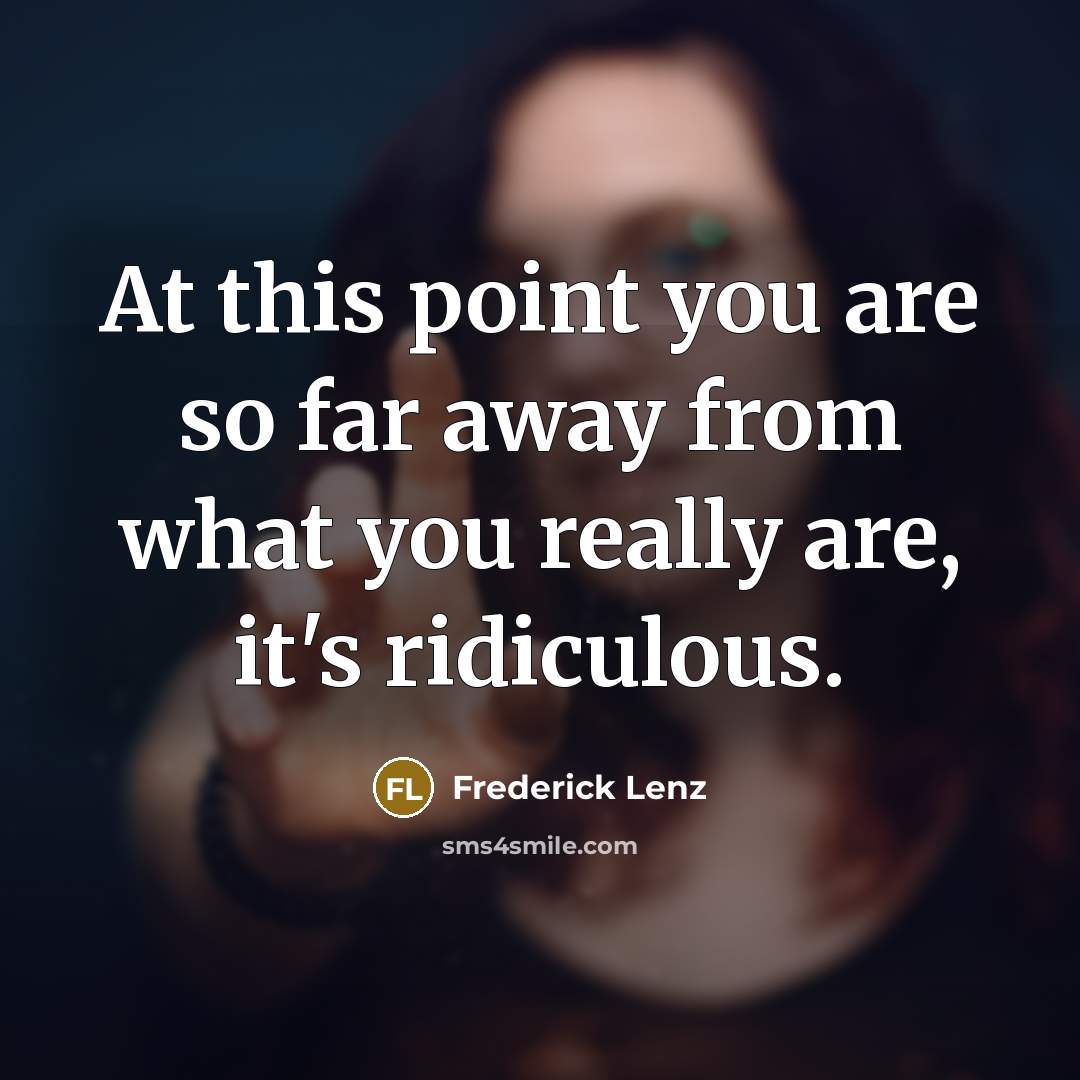 “At this point you are so far away from what…” quote by Frederick Lenz