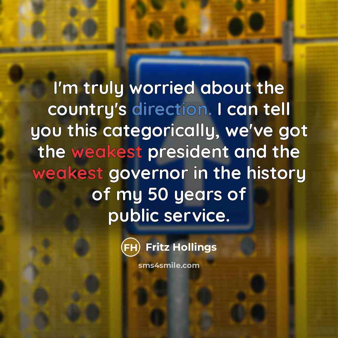 “I'm truly worried about the country's direction. I can tell…” quote by Fritz Hollings
