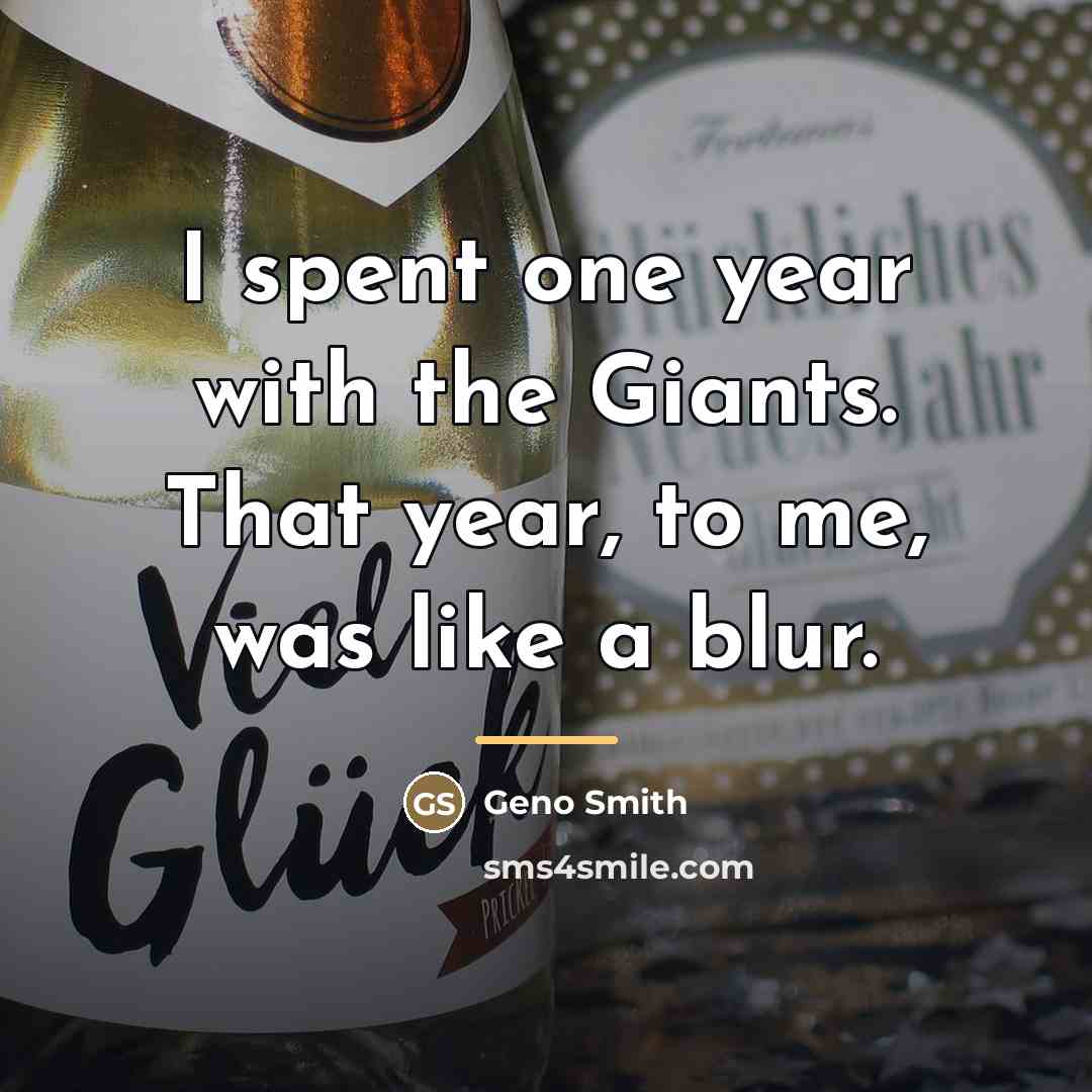 “I spent one year with the Giants. That year, to…” quote by Geno Smith