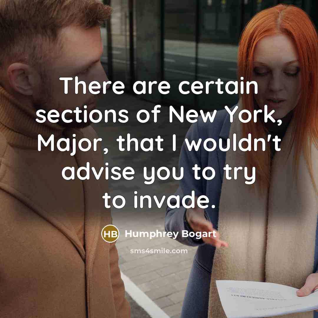“There are certain sections of New York, Major, that I…” quote by Humphrey Bogart