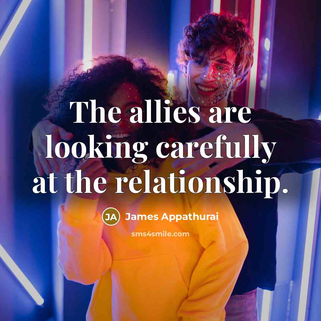 “The allies are looking carefully at the relationship.…” quote by James Appathurai