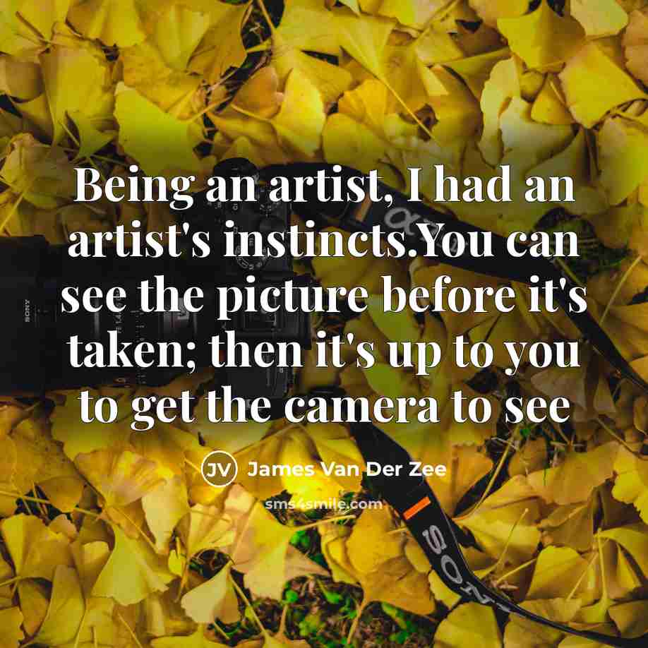 “Being an artist, I had an artist's instincts.You can see…” quote by James Van Der Zee